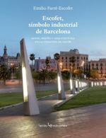 Escofet, símbolo industrial de Barcelona. Artes, diseño y arquitectura en la creación de valor | 9788416918157 | Farré-Escofet París, Emilio | Llibres.cat | Llibreria online en català | La Impossible Llibreters Barcelona