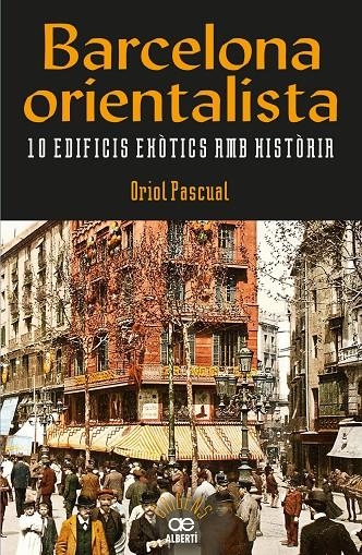 Barcelona orientalista. 10 edificis exòtics amb història | 9788472461611 | Pascual Sanpons, Oriol | Llibres.cat | Llibreria online en català | La Impossible Llibreters Barcelona