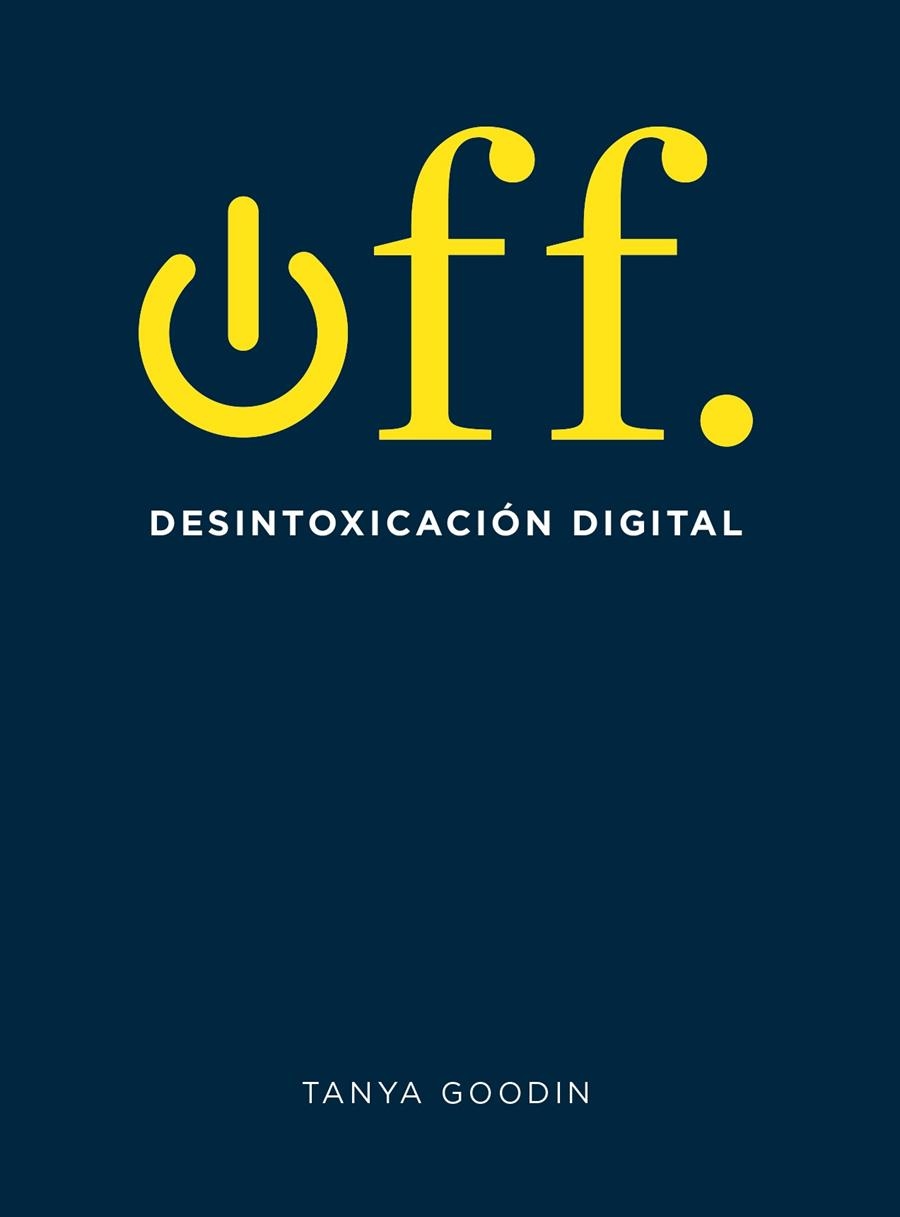 OFF. DESINTOXICACION DIGITAL | 9788416407361 | Goodin, Tanya | Llibres.cat | Llibreria online en català | La Impossible Llibreters Barcelona