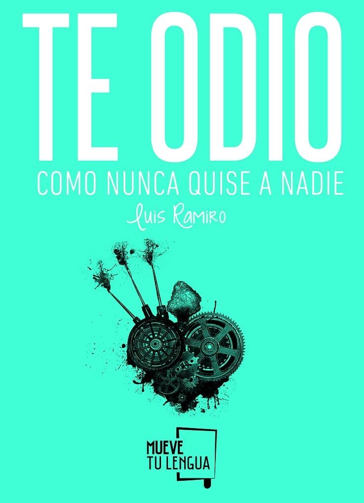 Te odio como nunca quise a nadie | 9788494268663 | Ramiro, Luis | Llibres.cat | Llibreria online en català | La Impossible Llibreters Barcelona