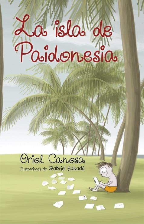 La isla de Paidonesia | 9788424660673 | Oriol Canosa \ Gabriel Salvadó (ilustr.) | Llibres.cat | Llibreria online en català | La Impossible Llibreters Barcelona