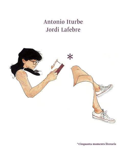 Cinquanta moments literaris | 9788416670178 | Antonio Iturbe \ Jordi Lafebre (il·lustr.) | Llibres.cat | Llibreria online en català | La Impossible Llibreters Barcelona