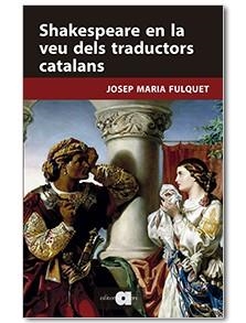 Shakespeare en la veu dels traductors catalans | 9788416260447 | Fulquet Vidal, Josep Maria | Llibres.cat | Llibreria online en català | La Impossible Llibreters Barcelona