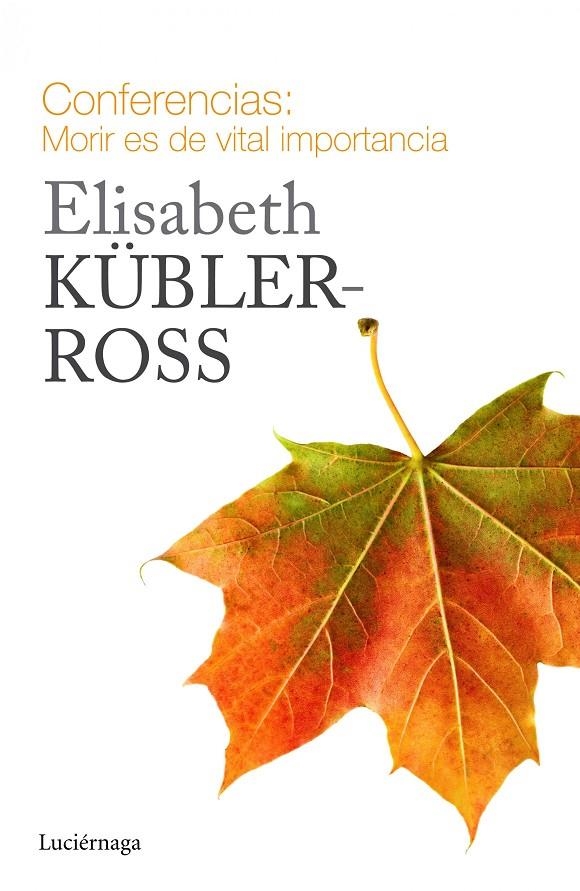 Conferencias. Morir es de vital importancia | 9788415864721 | Kübler-Ross, Elisabeth | Llibres.cat | Llibreria online en català | La Impossible Llibreters Barcelona