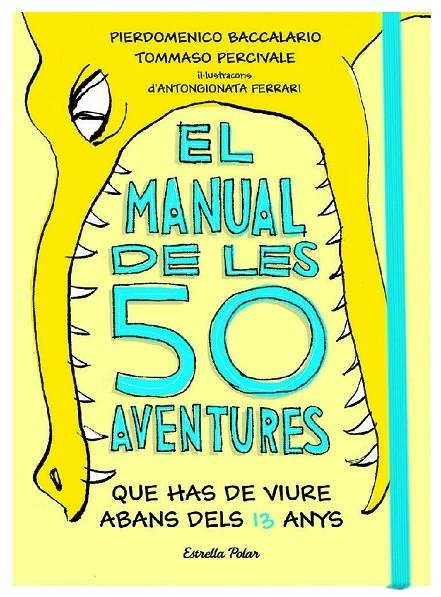 El manual de les 50 aventures que has de viure abans dels 13 anys | 9788491374855 | Baccalario, Pierdomenico / Percivale, Tommaso | Llibres.cat | Llibreria online en català | La Impossible Llibreters Barcelona