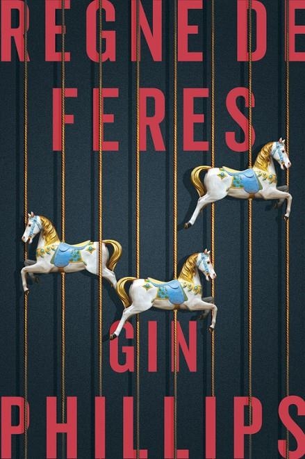 Regne de feres | 9788416930074 | Gin Phillips | Llibres.cat | Llibreria online en català | La Impossible Llibreters Barcelona