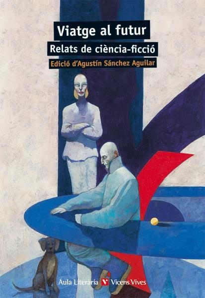 Viatge Al Futur. Relats De Ciencia Ficcio | 9788468218281 | Asimov, Isaac/Bradbury, Ray/y otros | Llibres.cat | Llibreria online en català | La Impossible Llibreters Barcelona