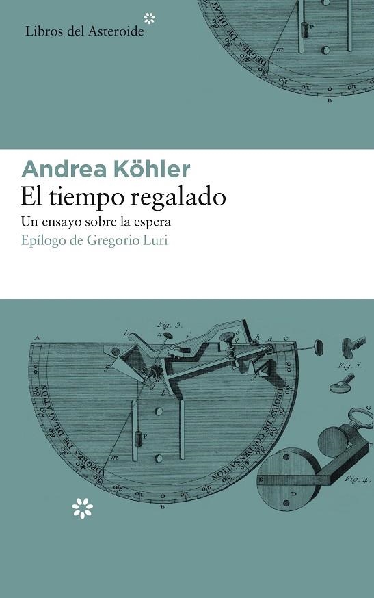 El tiempo regalado. Un ensayo sobre la espera | 9788417007331 | Köhler, Andrea | Llibres.cat | Llibreria online en català | La Impossible Llibreters Barcelona