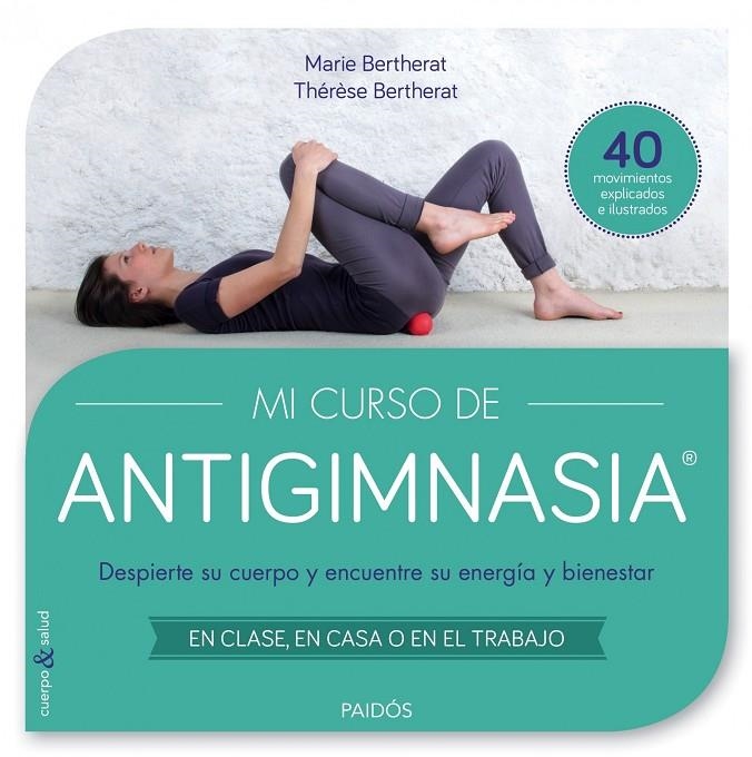 Mi curso de Antigimnasia× | 9788449330018 | Bertherat, Thérèse/Bertherat, Marie | Llibres.cat | Llibreria online en català | La Impossible Llibreters Barcelona