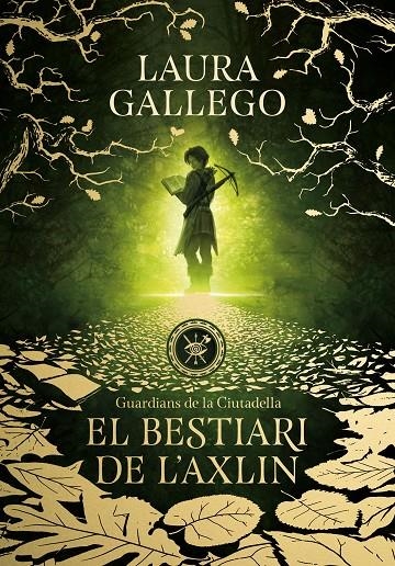 El bestiari de l'Axlin (Guardians de la Ciutadella 1) | 9788490439760 | Gallego, Laura | Llibres.cat | Llibreria online en català | La Impossible Llibreters Barcelona