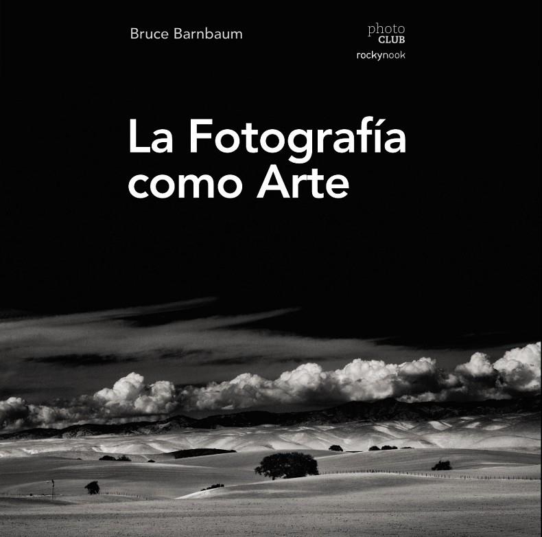 La fotografía como arte | 9788441539792 | Barnbaum, Bruce | Llibres.cat | Llibreria online en català | La Impossible Llibreters Barcelona