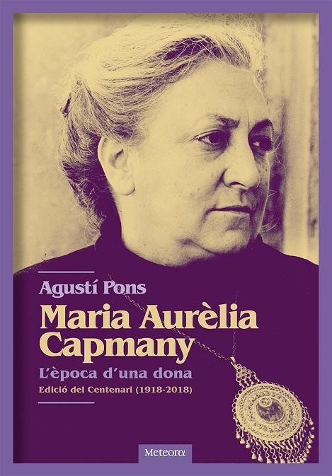 Maria Aurèlia Capmany. L'època d'una dona | 9788494698255 | Pons Mir, Agustí | Llibres.cat | Llibreria online en català | La Impossible Llibreters Barcelona