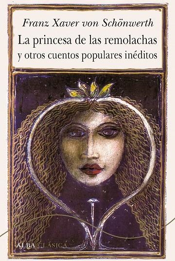 La princesa de las remolachas y otros cuentos populares inéditos | 9788490653791 | VON SCHÖNWERTH, FRANZ XAVER | Llibres.cat | Llibreria online en català | La Impossible Llibreters Barcelona