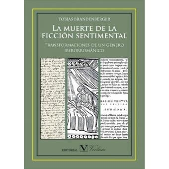 La muerte de la ficción sentimental. Transformaciones de un género iberorrománic | 9788479628192 | BRANDENBERGER, TOBIAS | Llibres.cat | Llibreria online en català | La Impossible Llibreters Barcelona