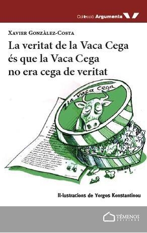 La veritat de la Vaca Cega és que la Vaca Cega no era cega de veritat | 9788494775321 | González Costa, Xavier | Llibres.cat | Llibreria online en català | La Impossible Llibreters Barcelona