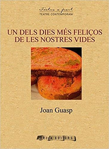 Un dels dies més feliços de les nostres vides | 9788494725500 | Guasp i Vidal, Joan | Llibres.cat | Llibreria online en català | La Impossible Llibreters Barcelona