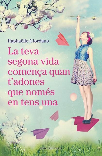 La teva segona vida comença quan t'adones que només en tens una | 9788416930494 | Raphäelle Giordano | Llibres.cat | Llibreria online en català | La Impossible Llibreters Barcelona