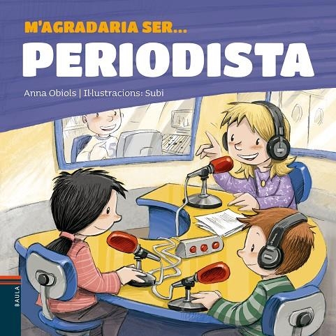 M'agradaria ser ... PERIODISTA | 9788447936199 | Obiols Llopart, Anna | Llibres.cat | Llibreria online en català | La Impossible Llibreters Barcelona