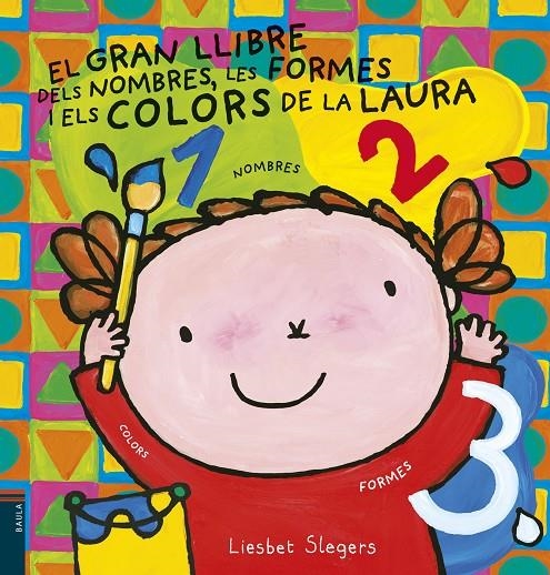 El gran llibre dels nombres, les formes i els colors de la Laura | 9788447935659 | Slegers, Liesbet | Llibres.cat | Llibreria online en català | La Impossible Llibreters Barcelona