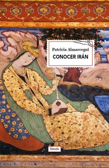 Conocer Irán | 9788416247738 | Almarcegui Elduayen, Patricia | Llibres.cat | Llibreria online en català | La Impossible Llibreters Barcelona