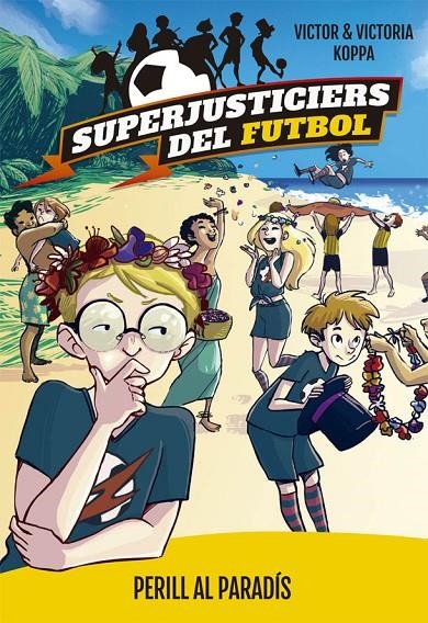 Superjusticiers del Futbol 4. Perill al paradís | 9788424662622 | Victor Koppa\Victoria Koppa (il·lustr.) | Llibres.cat | Llibreria online en català | La Impossible Llibreters Barcelona