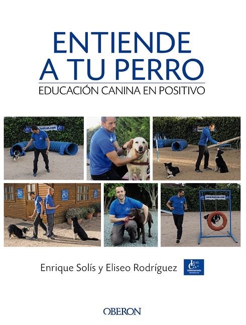 Entiende a tu perro. Educación canina en positivo | 9788441538412 | Solís Álvarez, Enrique/Rodríguez Carrasco, Eliseo | Llibres.cat | Llibreria online en català | La Impossible Llibreters Barcelona