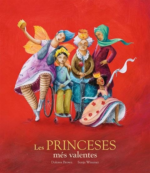 Les princeses mé?s valentes | 9788417123406 | Dolores Brown/Sonja Wimmer | Llibres.cat | Llibreria online en català | La Impossible Llibreters Barcelona