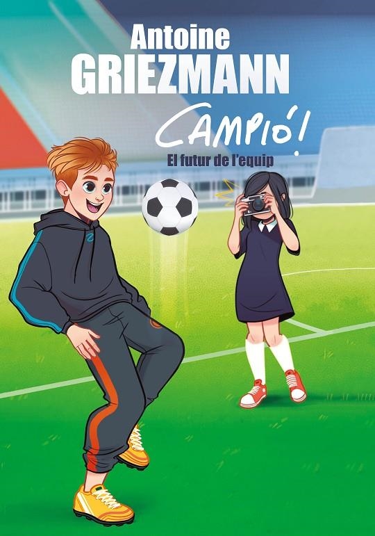 El futur de l'equip (Campió! 3) | 9788417424220 | Griezmann, Antoine | Llibres.cat | Llibreria online en català | La Impossible Llibreters Barcelona