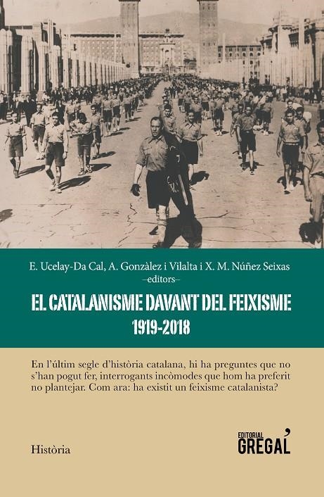 El catalanisme davant del feixisme (1919-2018) | 9788417082734 | Gonzàlez i Vilalta, Arnau/Ucelay-Da Cal, Enric/Núñez Seixas, Xosé Manoel | Llibres.cat | Llibreria online en català | La Impossible Llibreters Barcelona