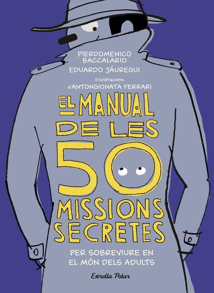 El manual de les 50 missions secretes per sobreviure en el món dels adults | 9788491376286 | Baccalario, Pierdomenico / Jáuregui, Eduardo | Llibres.cat | Llibreria online en català | La Impossible Llibreters Barcelona