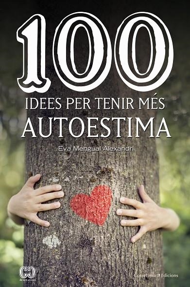 100 idees per tenir més autoestima | 9788490347492 | Mengual Alexandri, Eva | Llibres.cat | Llibreria online en català | La Impossible Llibreters Barcelona