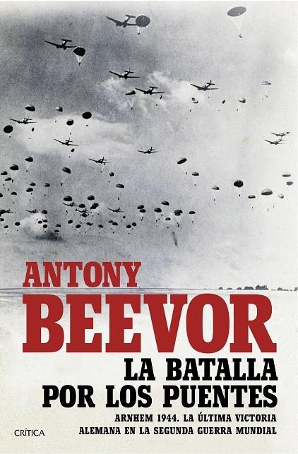 La batalla por los puentes. Arnhem 1944.  La última victoria alemana en la segunda guerra mundial | 9788491990185 | Beevor, Antony | Llibres.cat | Llibreria online en català | La Impossible Llibreters Barcelona