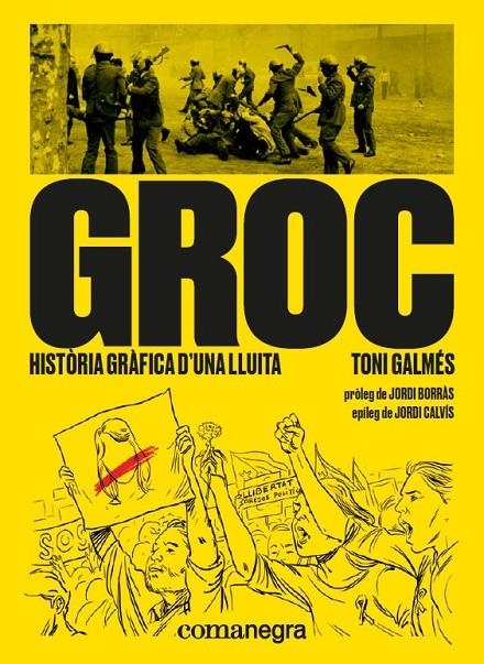 Groc: història gràfica d’una lluita | 9788417188566 | Galmés, Toni | Llibres.cat | Llibreria online en català | La Impossible Llibreters Barcelona