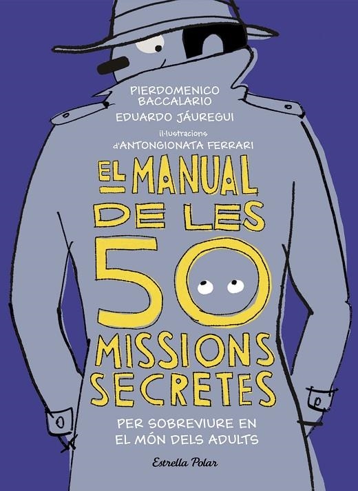 El manual de les 50 missions secretes per sobreviure en el món dels adults | 9788491376026 | Baccalario, Pierdomenico/Jáuregui, Eduardo | Llibres.cat | Llibreria online en català | La Impossible Llibreters Barcelona