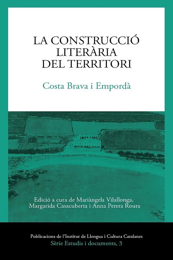 La construcció literària del territori. Costa Brava i Empordà | 9788499844367 | Viallonga Vives, Mariàngela/Casacuberta Rocarols, Margarida/Perera Roura, Anna/y otros | Llibres.cat | Llibreria online en català | La Impossible Llibreters Barcelona