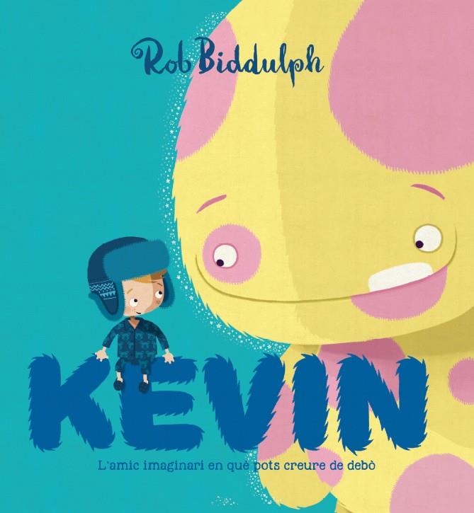 Kevin. L'amic imaginari en què pots creure de debò | 9788417497002 | Biddulph, Rob | Llibres.cat | Llibreria online en català | La Impossible Llibreters Barcelona