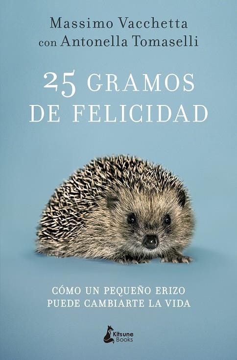 25 gramos de felicidad. Cómo un pequeño erizo puede cambiarte la vida | 9788416788231 | Vacchetta, Massimo | Llibres.cat | Llibreria online en català | La Impossible Llibreters Barcelona