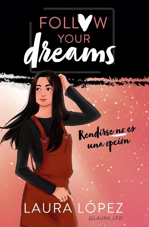 Rendirse no es una opción (Follow your dreams 1) | 9788490439876 | López, Laura | Llibres.cat | Llibreria online en català | La Impossible Llibreters Barcelona