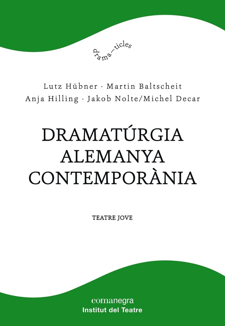 Dramatúrgia alemanya contemporània | 9788417188610 | Hübner, Lutz/Baltscheit, Martin/Hilling, Anja/Nolte, Jakob/Decar, Michel | Llibres.cat | Llibreria online en català | La Impossible Llibreters Barcelona