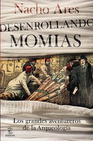 Desenrollando momias. Los grandes aventureros de la arqueología | 9788467053388 | Ares, Nacho | Llibres.cat | Llibreria online en català | La Impossible Llibreters Barcelona