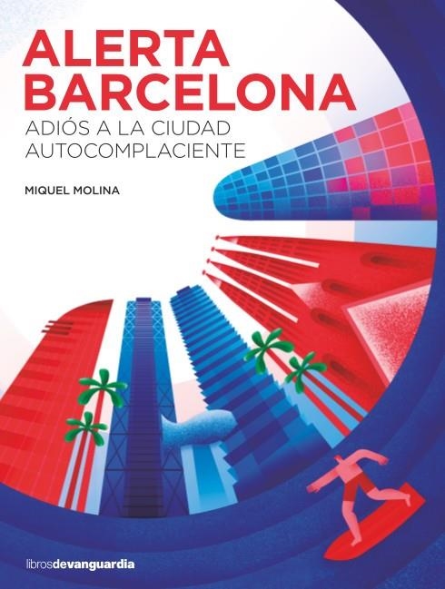 ALERTA BARCELONA. Adiós a la ciudad autocomplaciente | 9788416372546 | Molina, Miquel | Llibres.cat | Llibreria online en català | La Impossible Llibreters Barcelona