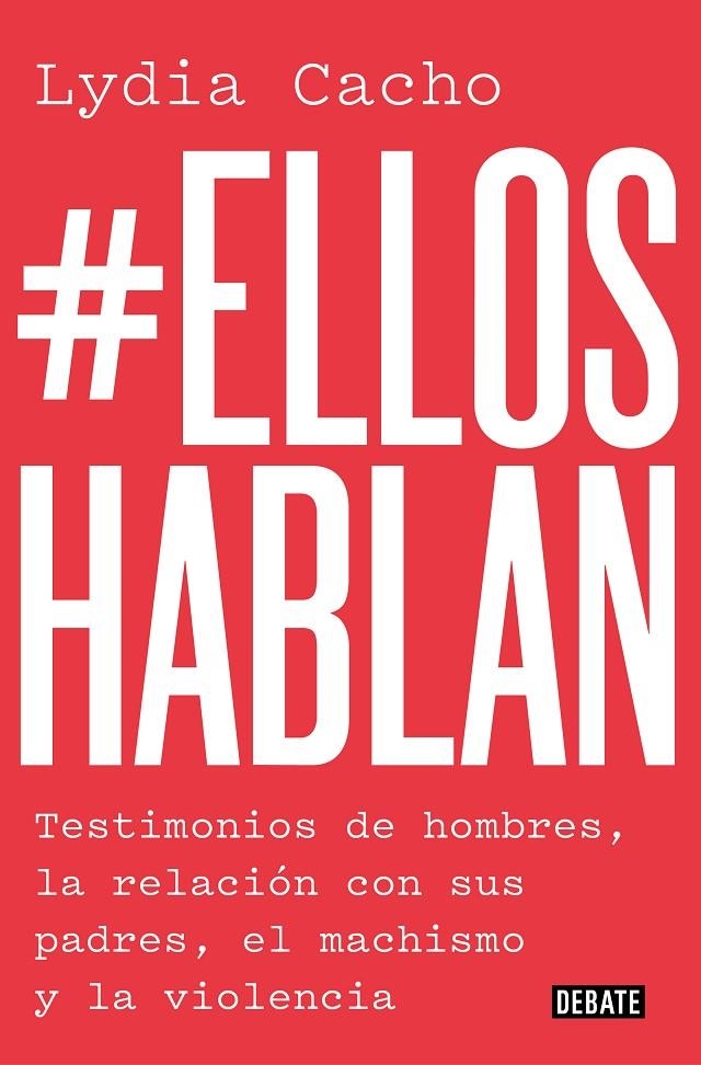 #Elloshablan Testimonios de hombres, la relación con sus padres, el machismo y la violencia | 9788499929866 | Cacho, Lydia | Llibres.cat | Llibreria online en català | La Impossible Llibreters Barcelona