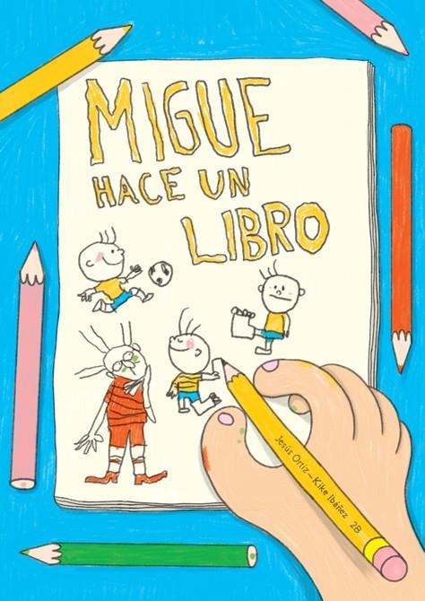 Migue hace un libro | 9788494755507 | Ortiz Pérez del Molino, Jesús | Llibres.cat | Llibreria online en català | La Impossible Llibreters Barcelona