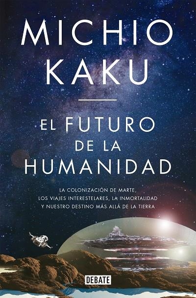 El futuro de la humanidad. La colonización de Marte, los viajes interestelares, la inmortalidad.. | 9788499928364 | Kaku, Michio | Llibres.cat | Llibreria online en català | La Impossible Llibreters Barcelona