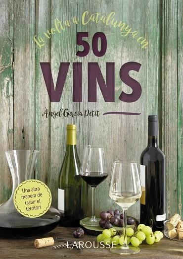 La volta a Catalunya en 50 vins | 9788417273521 | Garcia Petit, Àngel | Llibres.cat | Llibreria online en català | La Impossible Llibreters Barcelona