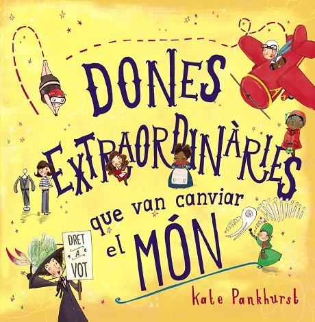 Dones extraordinàries que van canviar el món | 9788448946357 | Pankhurst, Kate | Llibres.cat | Llibreria online en català | La Impossible Llibreters Barcelona