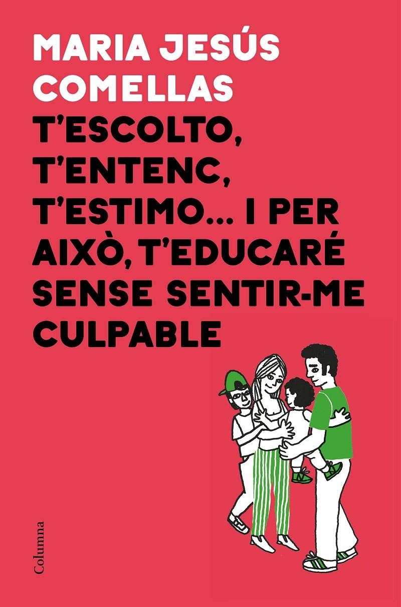 T'escolto, t'entenc, t'estimo... i per això t'educaré sense sentir-me culpable | 9788466424745 | Comellas, M. Jesús | Llibres.cat | Llibreria online en català | La Impossible Llibreters Barcelona