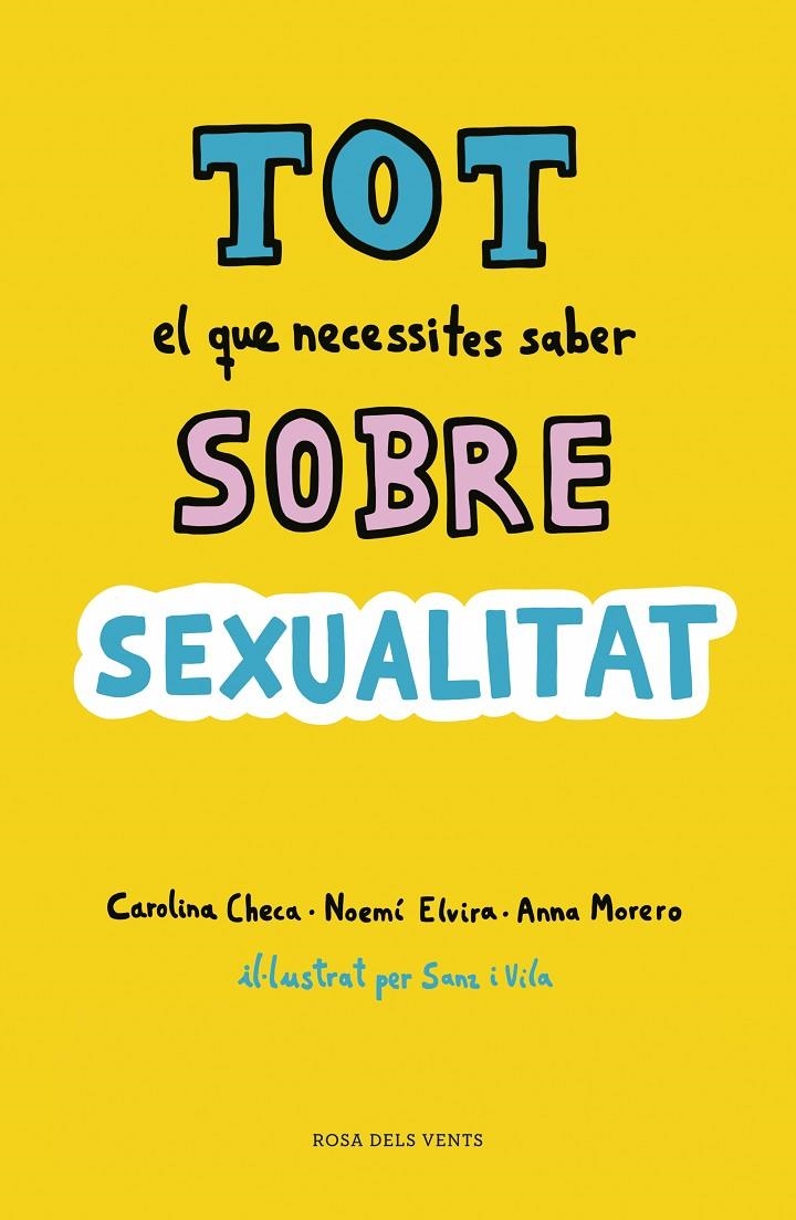 Tot el que necessites saber sobre sexualitat | 9788416930814 | Checa, Carolina/Elvira, Noemí/Morero, Anna | Llibres.cat | Llibreria online en català | La Impossible Llibreters Barcelona