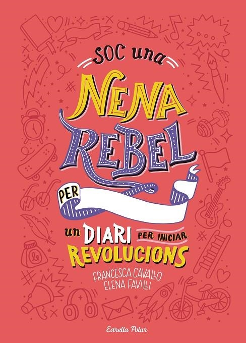 Soc una nena rebel. Un diari per iniciar revolucions | 9788491377399 | Favilli, Elena/Cavallo, Francesca | Llibres.cat | Llibreria online en català | La Impossible Llibreters Barcelona