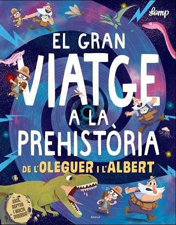 El gran viatge a la prehistòria de l'Oleguer i l'Albert | 9788447937615 | Lomp, Stephan | Llibres.cat | Llibreria online en català | La Impossible Llibreters Barcelona